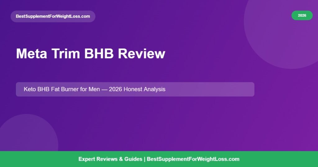Meta Trim BHB review 2026 — keto BHB fat burner formula for men ingredient analysis